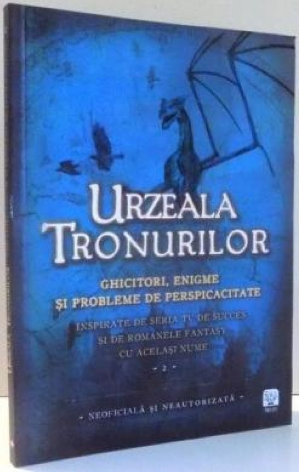  URZEALA TRONURILOR. GHICITORI, ENIGME SI PROBLEME DE PERSPICACITATE. VOL 2