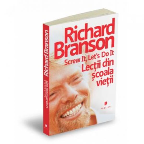  Screw it, lets do it, Lectii din scoala vietii, Richard Branson