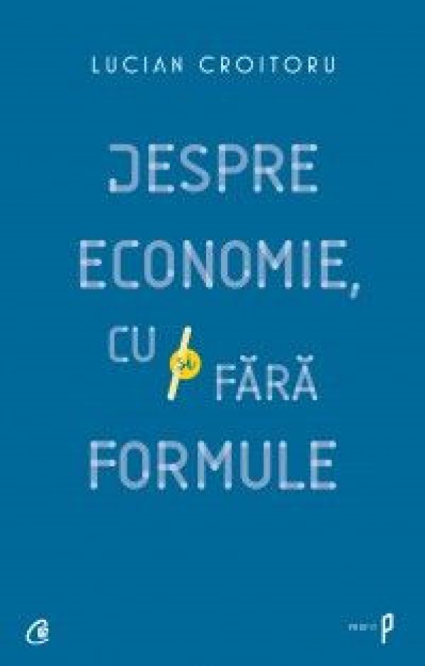  DESPRE ECONOMIE, CU SI FARA FORMULE