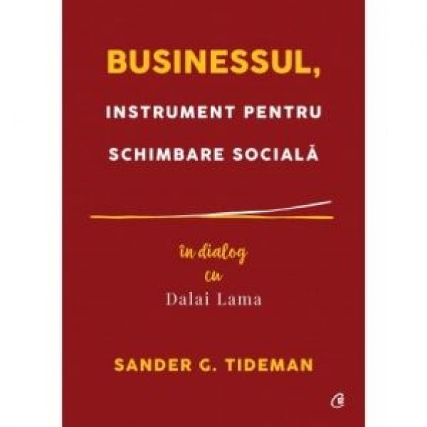  BUSINESSUL, INSTRUMENT PENTRU SCHIMBARE SOCIALA. IN DIALOG CU DALAI LAMA