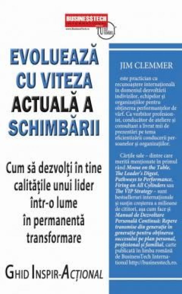  EVOLUEAZA CU VITEZA ACTUALA A SCHIMBARII. CUM SA DEZVOLTI IN TINE CALITATILE UNUI LIDER INTR-O LUME