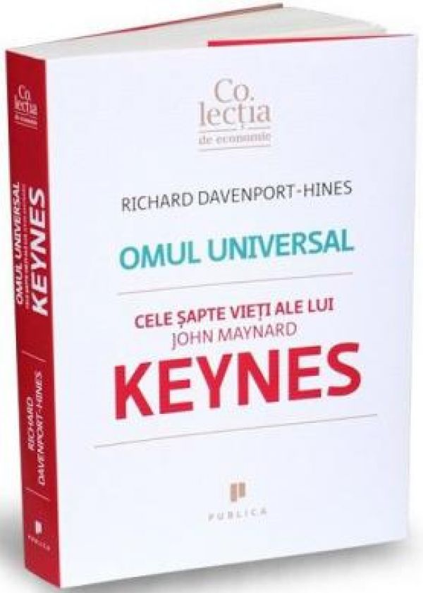  OMUL UNIVERSAL. CELE SAPTE VIETI ALE LUI JOHN MAYNARD KEYNES