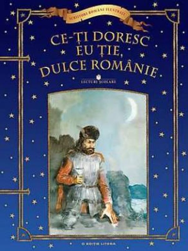  CE-TI DORESC EU TIE, DULCE ROMANIE. LECTURI SCOLARE