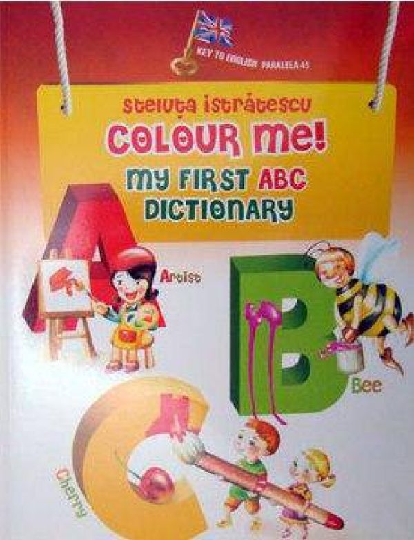  COLOUR ME! MY FIRST ABC DICTIONARY