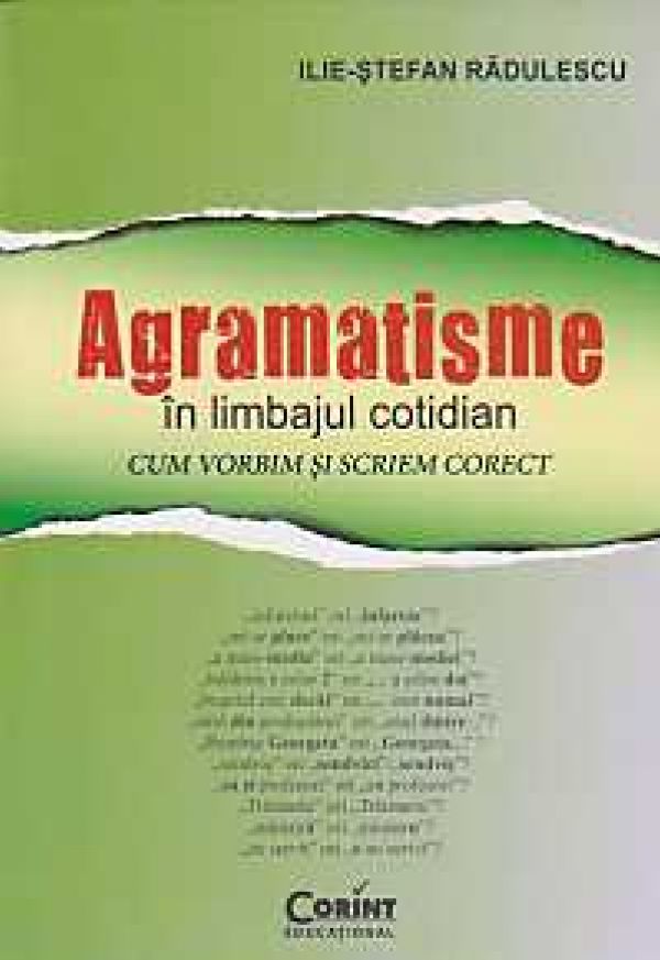  AGRAMATISME IN LIMBAJUL COTIDIAN. CUM VORBIM SI SCRIEM CORECT