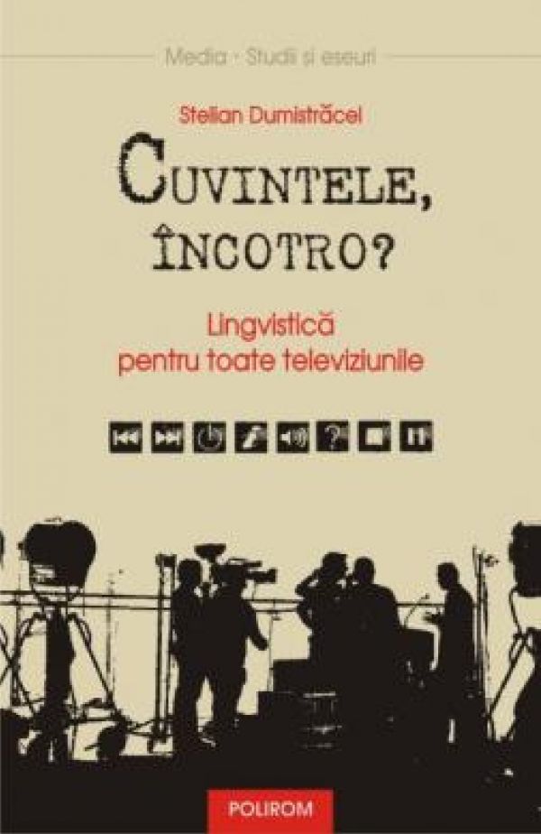  CUVINTELE, INCOTRO? LINGVISTICA PENTRU TOATE TELEVIZIUNILE