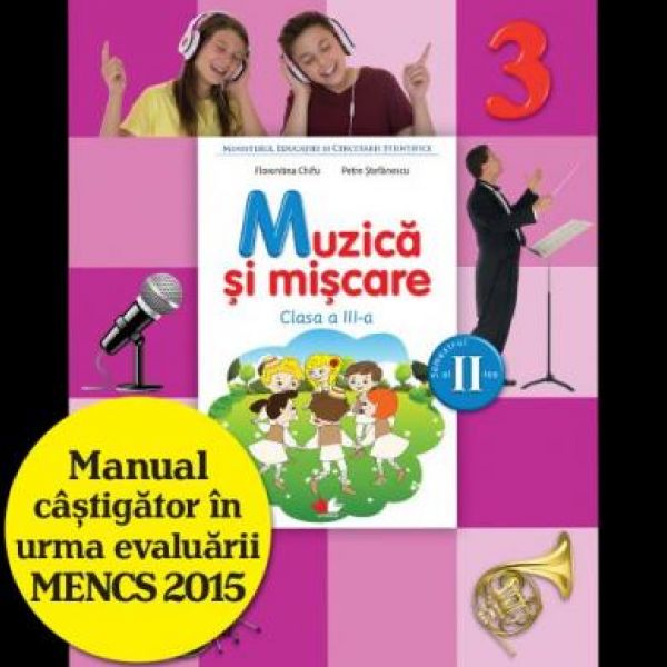  MANUAL MUZICA SI MISCARE. CLASA A III-A, SEMESTRUL II (CONTINE CD)