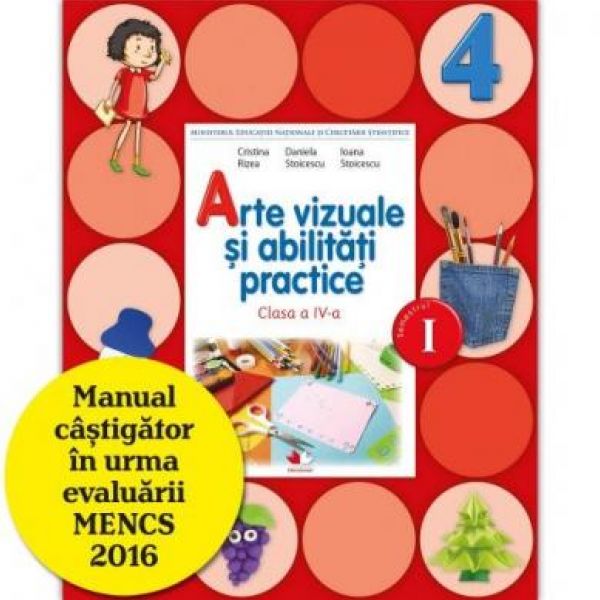  MANUAL ARTE VIZUALE SI ABILITATI PRACTICE. CLASA A IV-A, SEMESTRUL I (CONTINE CD)