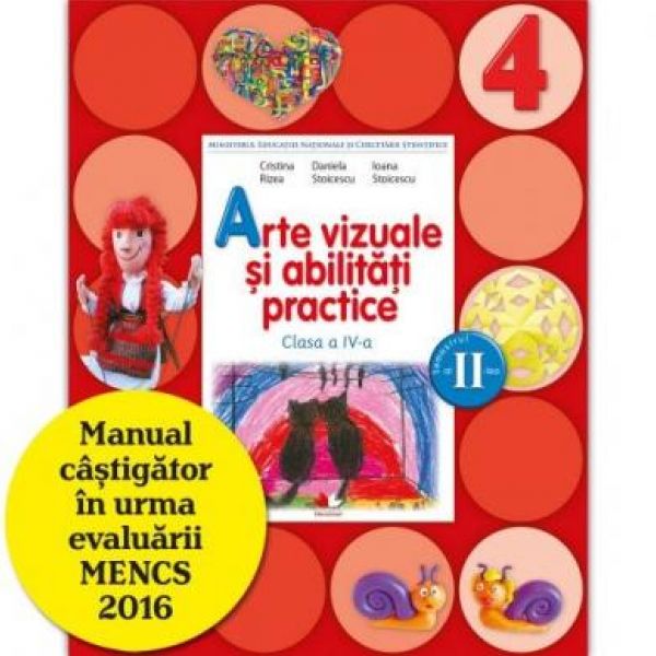  MANUAL ARTE VIZUALE SI ABILITATI PRACTICE. CLASA A IV-A, SEMESTRUL II (CONTINE CD)