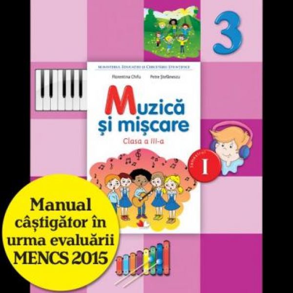  MANUAL MUZICA SI MISCARE. CLASA A III-A, SEMESTRUL I (CONTINE CD)