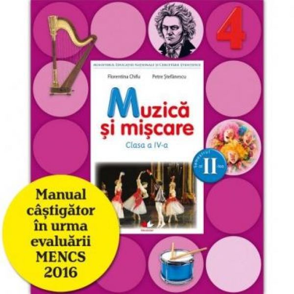  MANUAL MUZICA SI MISCARE. CLASA A IV-A, SEMESTRUL II (CONTINE CD)