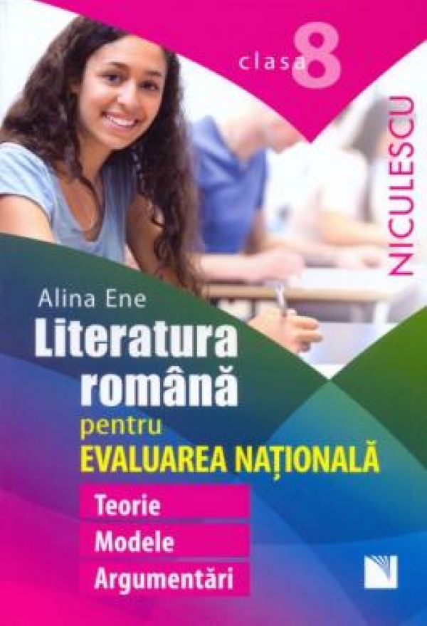  LIMBA ROMANA. EVALUARE NATIONALA CL 8. TEORIE, MODELE, ARGUMENTARI