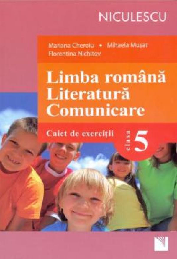  LIMBA ROMANA. LITERATURA. COMUNICARE, CAIET CL 5 - CHEROI