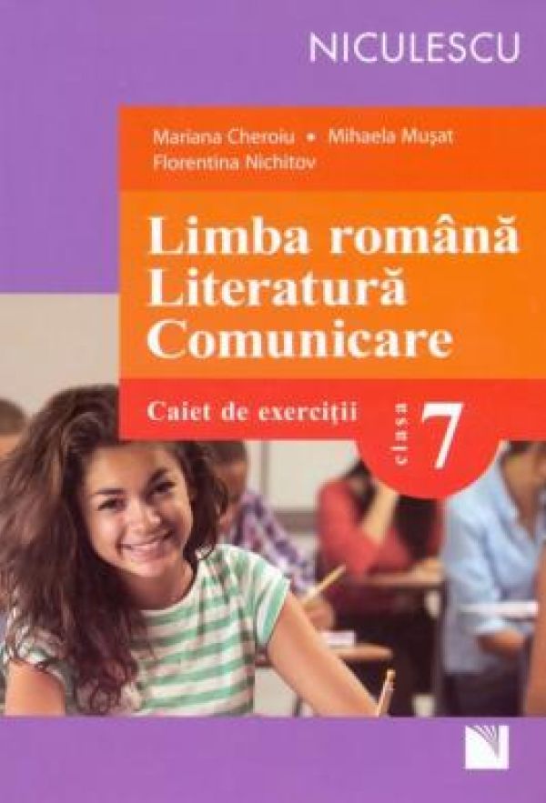  LIMBA ROMANA. LITERATURA. COMUNICARE, CAIET CL 7 - CHEROI