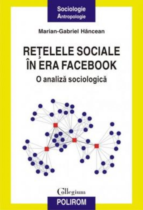  RETELELE SOCIALE IN ERA FACEBOOK. O ANALIZA SOCIOLOGICA