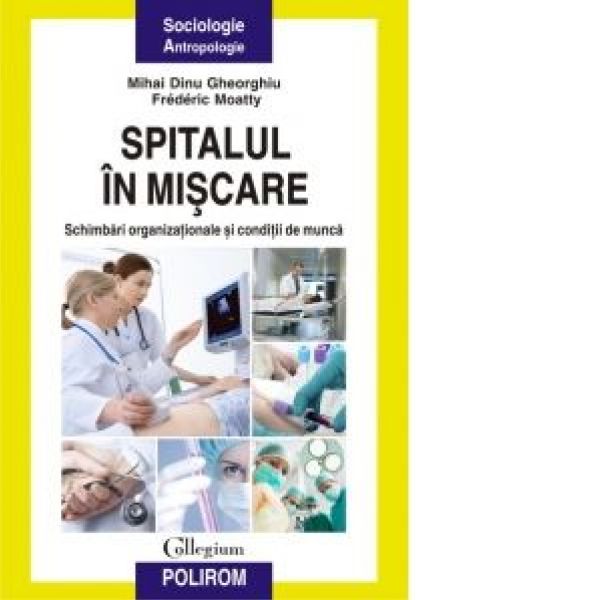  SPITALUL IN MISCARE. SCHIMBARI ORGANIZATIONALE SI CONDITII DE MUNCA