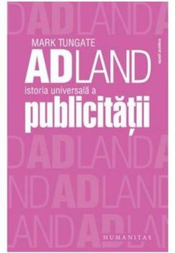  ADLAND: ISTORIA UNIVERSALA A PUBLICITATII