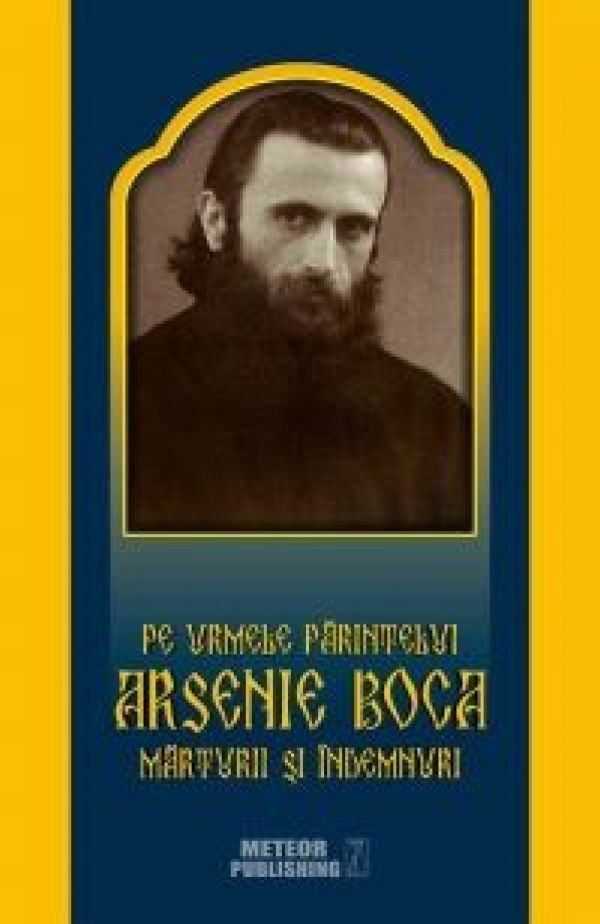  PE URMELE PARINTELUI ARSENIE BOCA