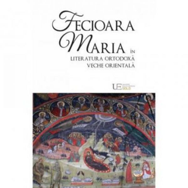  FECIOARA MARIA IN LITERATURA ORTODOXA VECHE ORIENTALA