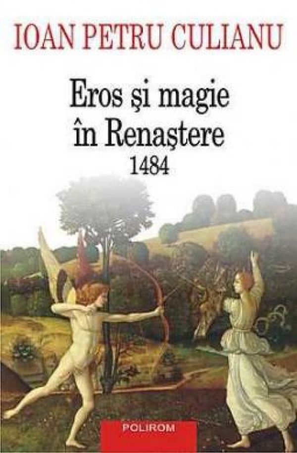  EROS SI MAGIE IN RENASTERE. 1484 (EDITIA 2015)