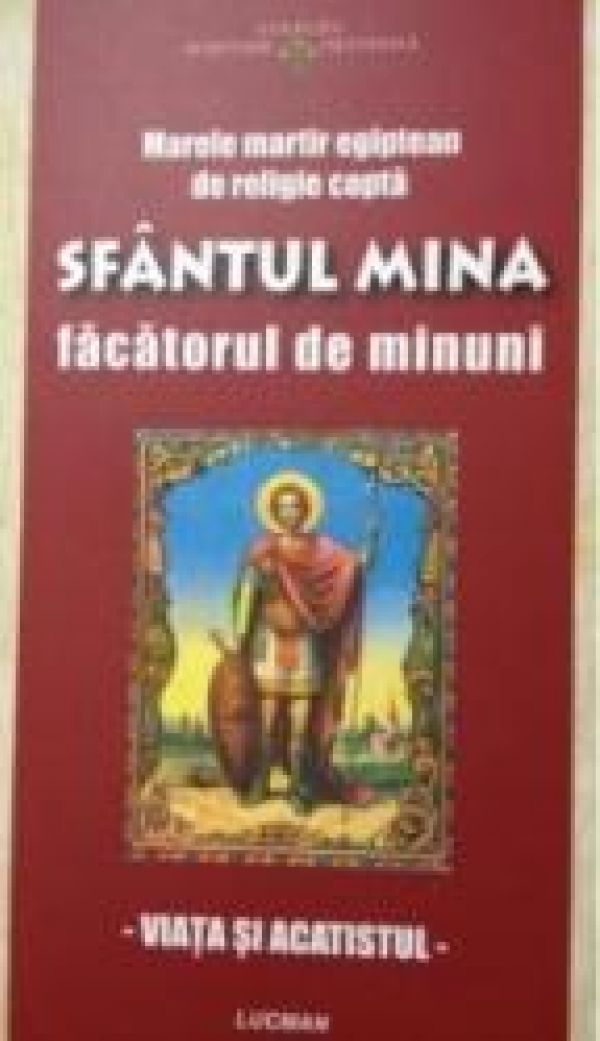  SFANTUL MINA FACATORUL DE MINUNI  VIATA SI ACATISTUL