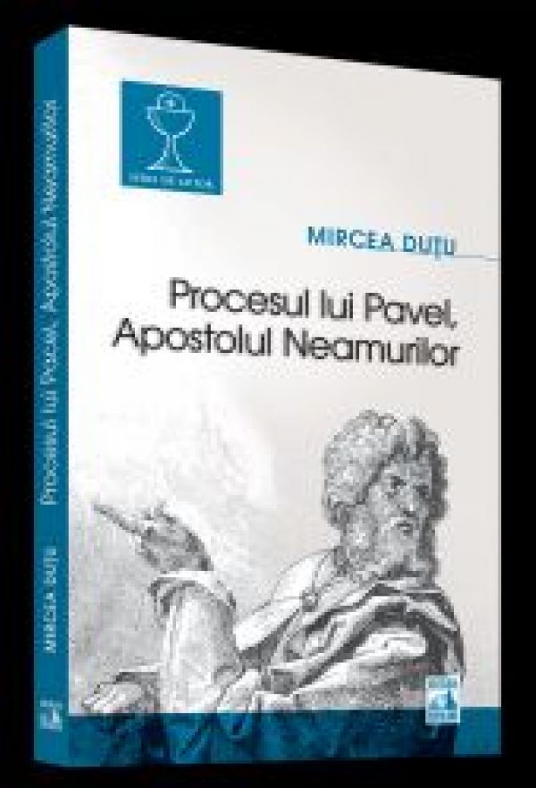  PROCESUL LUI PAVEL. APOSTOLUL NEAMURILOR