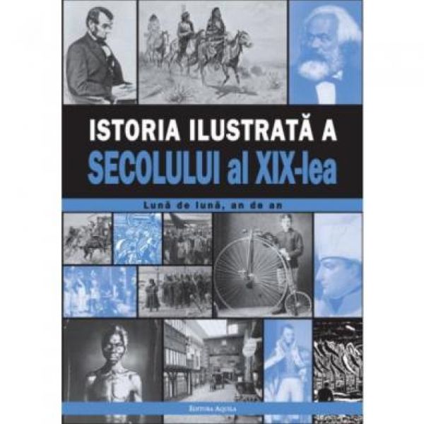  ISTORIA ILUSTRATA A SECOLULUI AL XIX-LEA