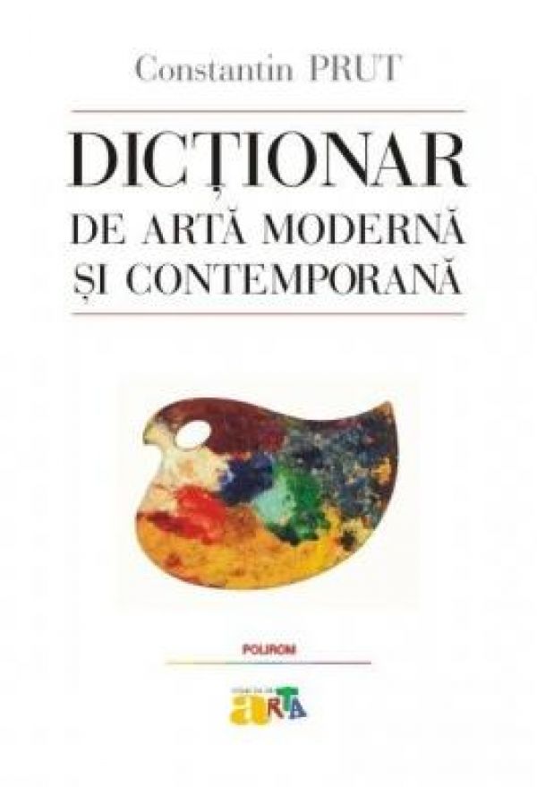  DICTIONAR DE ARTA MODERNA SI CONTEMPORANA