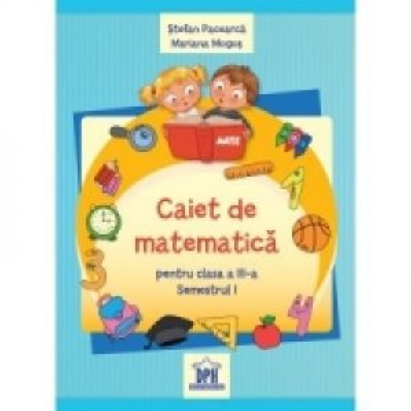  Matematica ,  Caiet Sem. 1, Pacearca/Mogos Cl.3, ***