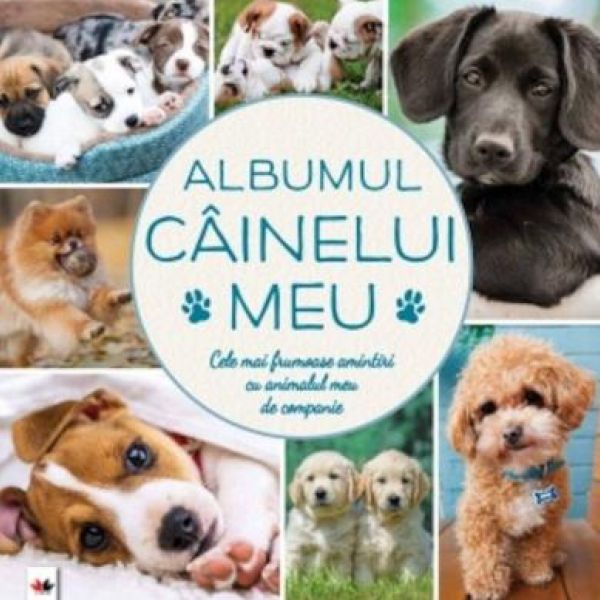  ALBUMUL CAINELUI MEU. CELE MAI FRUMOASE AMINTIRI CU ANIMALUL MEU DE COMPANIE