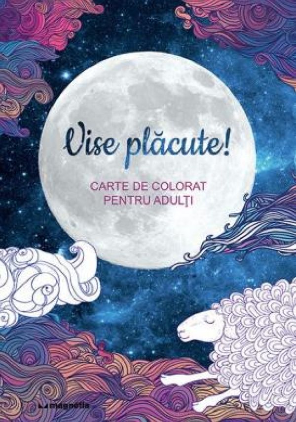  VISE PLACUTE! CARTE DE COLORAT PENTRU ADULTI