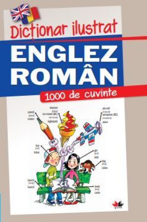  DICTIONAR ILUSTRAT ENGLEZ-ROMAN. 1000 DE CUVINTE