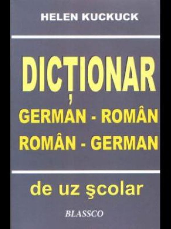  DICTIONAR GERMAN - ROMAN, ROMAN - GERMAN DE UZ SCOLAR