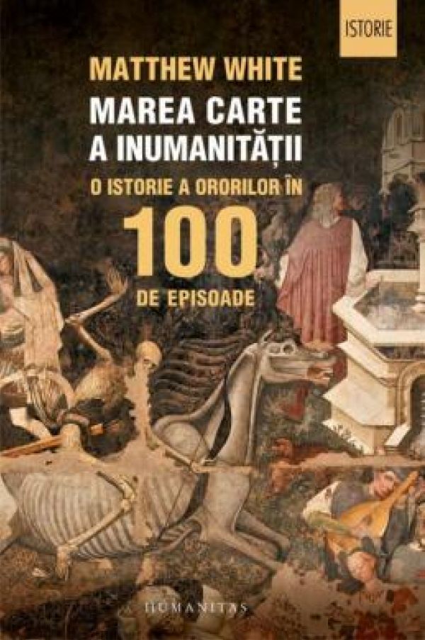  MAREA CARTE A INUMANITATII. O ISTORIE A ORORILOR IN 100 DE EPISOADE