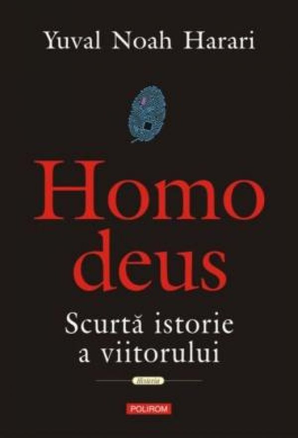  Homo Deus. Scurta istorie a viitorului