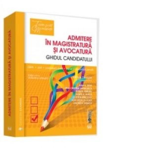  ADMITERE IN MAGISTRATURA SI AVOCATURA. GHIDUL CANDIDATULUI