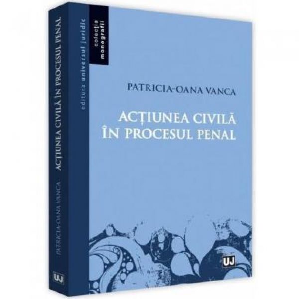  ACTIUNEA CIVILA IN PROCESUL PENAL