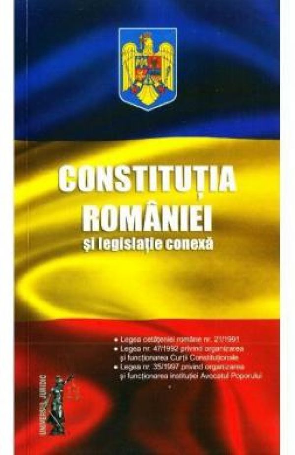  CONSTITUTIA ROMANIEI SI LEGISLATIE CONEXA: IANUARIE 2018