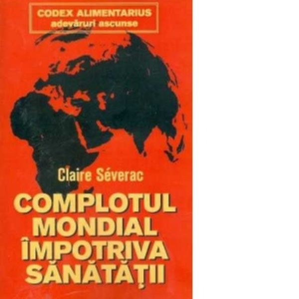  CODEX ALIMENTARIUS - COMPLOTUL MONDIAL IMPOTRIVA SANATATII